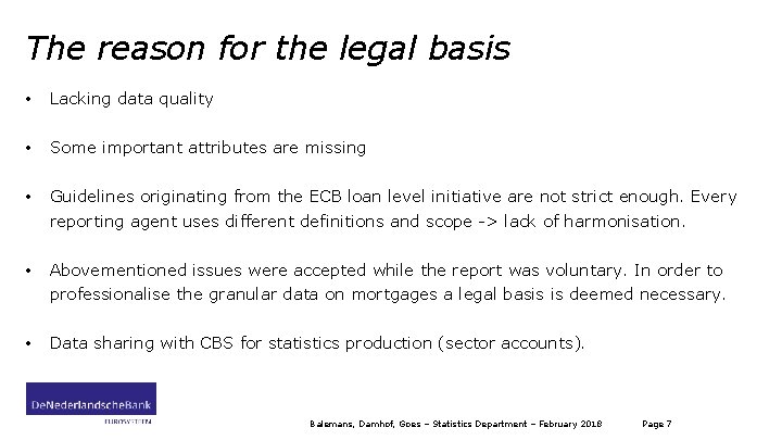 The reason for the legal basis • Lacking data quality • Some important attributes