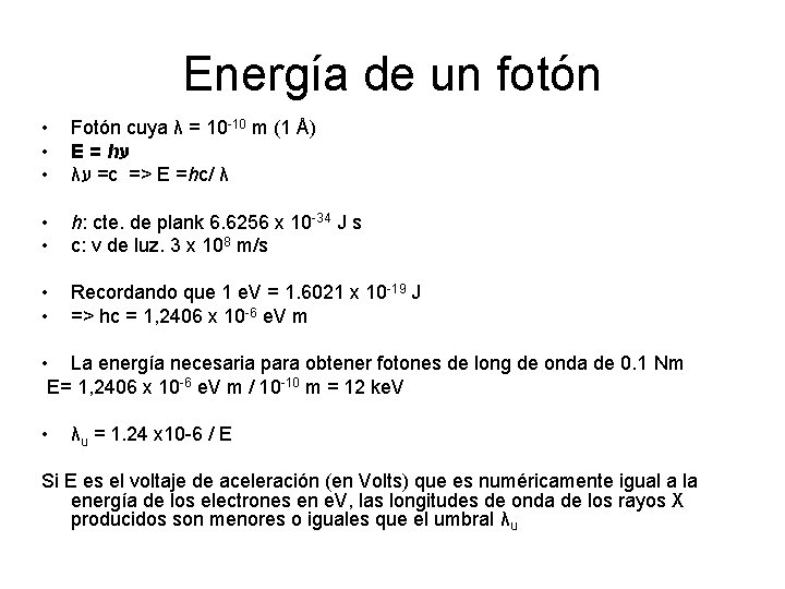 Energía de un fotón • • • Fotón cuya λ = 10 -10 m