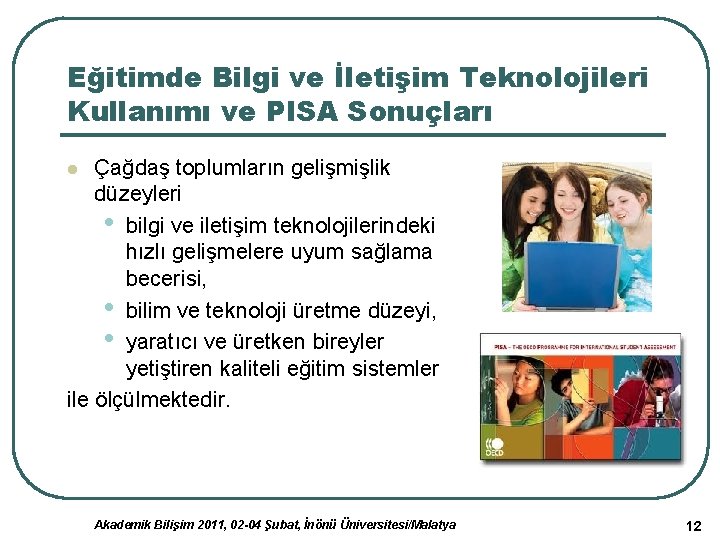 Eğitimde Bilgi ve İletişim Teknolojileri Kullanımı ve PISA Sonuçları Çağdaş toplumların gelişmişlik düzeyleri •