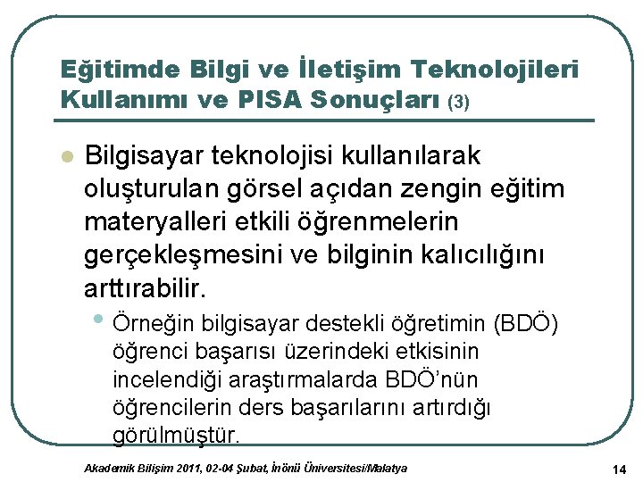 Eğitimde Bilgi ve İletişim Teknolojileri Kullanımı ve PISA Sonuçları (3) l Bilgisayar teknolojisi kullanılarak