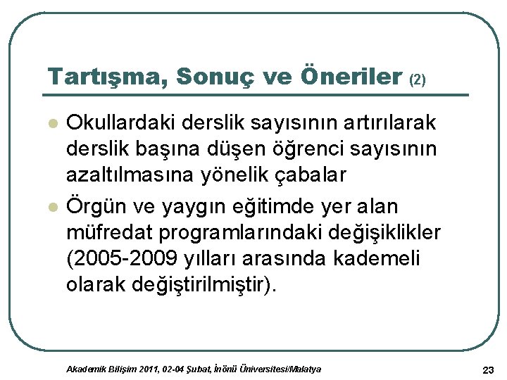 Tartışma, Sonuç ve Öneriler (2) l l Okullardaki derslik sayısının artırılarak derslik başına düşen