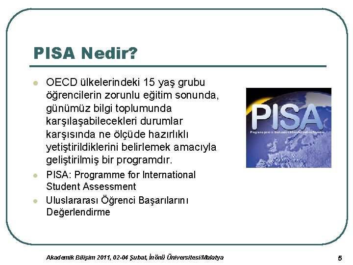 PISA Nedir? l OECD ülkelerindeki 15 yaş grubu öğrencilerin zorunlu eğitim sonunda, günümüz bilgi