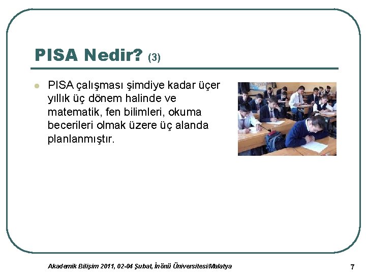 PISA Nedir? (3) l PISA çalışması şimdiye kadar üçer yıllık üç dönem halinde ve