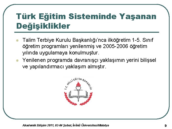 Türk Eğitim Sisteminde Yaşanan Değişiklikler l l Talim Terbiye Kurulu Başkanlığı’nca ilköğretim 1 -5.