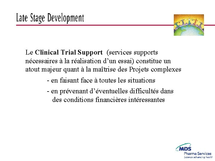 Le Clinical Trial Support (services supports nécessaires à la réalisation d’un essai) constitue un