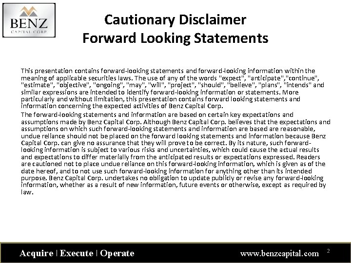 Cautionary Disclaimer Forward Looking Statements This presentation contains forward-looking statements and forward-looking information within