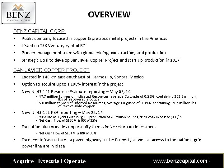 OVERVIEW BENZ CAPITAL CORP: • Public company focused in copper & precious metal projects