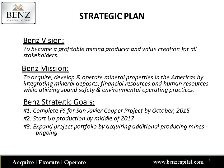 STRATEGIC PLAN Benz Vision: To become a profitable mining producer and value creation for