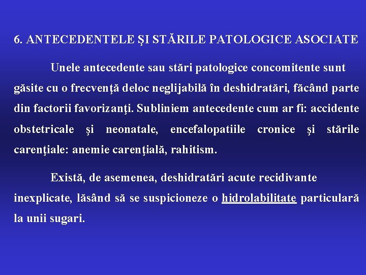 6. ANTECEDENTELE ŞI STĂRILE PATOLOGICE ASOCIATE Unele antecedente sau stări patologice concomitente sunt găsite