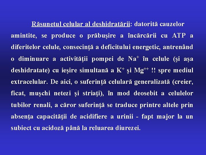 Răsunetul celular al deshidratării: datorită cauzelor amintite, se produce o prăbuşire a încărcării cu