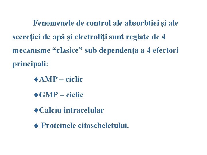 Fenomenele de control ale absorbţiei şi ale secreţiei de apă şi electroliţi sunt reglate