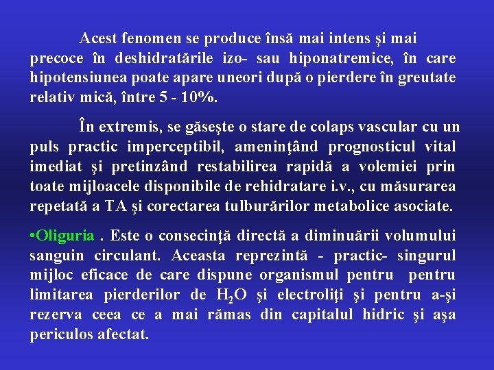 Acest fenomen se produce însă mai intens şi mai precoce în deshidratările izo- sau