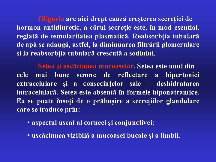 Oliguria are aici drept cauză creşterea secreţiei de hormon antidiuretic, a cărui secreţie este,