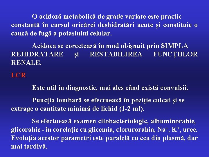 O acidoză metabolică de grade variate este practic constantă în cursul oricărei deshidratări acute