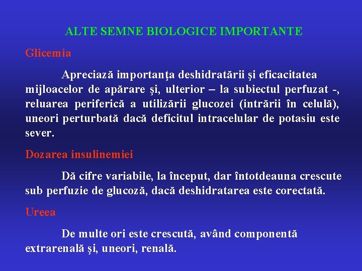 ALTE SEMNE BIOLOGICE IMPORTANTE Glicemia Apreciază importanţa deshidratării şi eficacitatea mijloacelor de apărare şi,