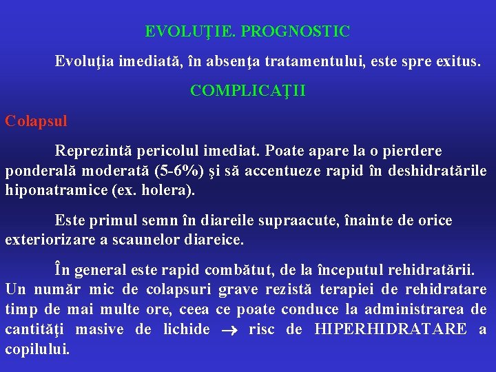 EVOLUŢIE. PROGNOSTIC Evoluţia imediată, în absenţa tratamentului, este spre exitus. COMPLICAŢII Colapsul Reprezintă pericolul