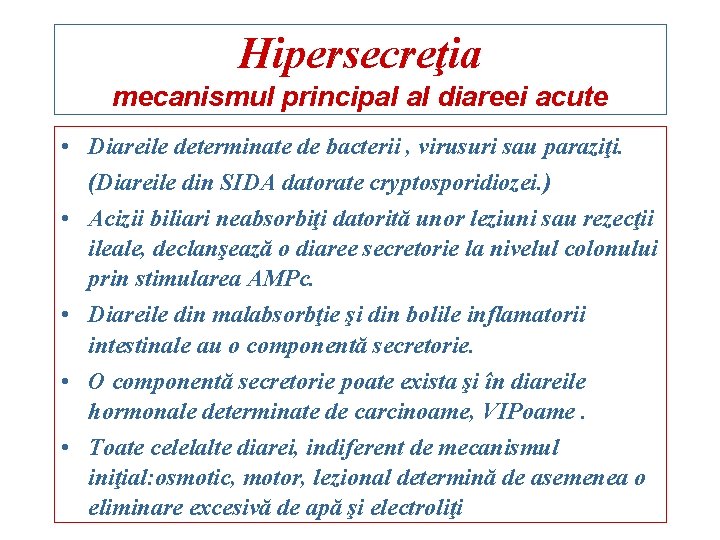 Hipersecreţia mecanismul principal al diareei acute • Diareile determinate de bacterii , virusuri sau