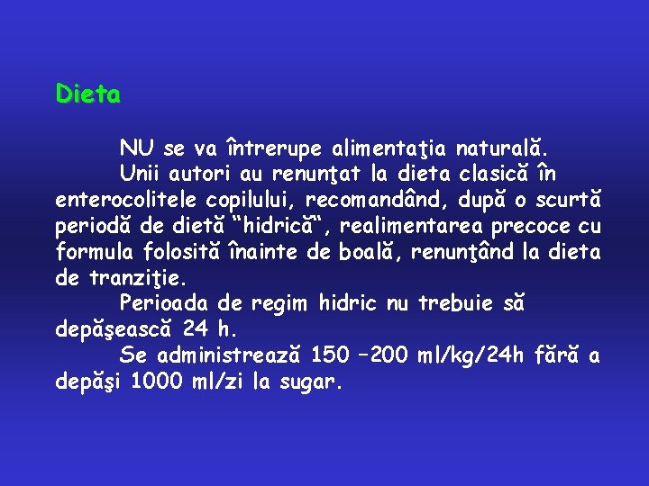 Dieta NU se va întrerupe alimentaţia naturală. Unii autori au renunţat la dieta clasică