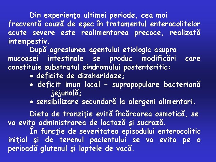 Din experienţa ultimei periode, cea mai frecventă cauză de eşec în tratamentul enterocolitelor acute