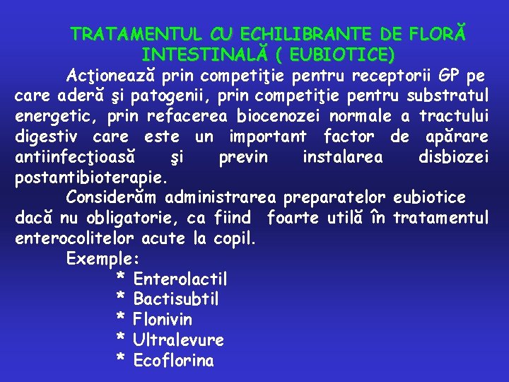 TRATAMENTUL CU ECHILIBRANTE DE FLORĂ INTESTINALĂ ( EUBIOTICE) Acţionează prin competiţie pentru receptorii GP