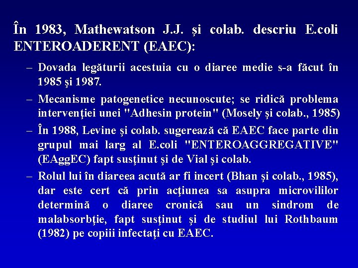 În 1983, Mathewatson J. J. şi colab. descriu E. coli ENTEROADERENT (EAEC): – Dovada