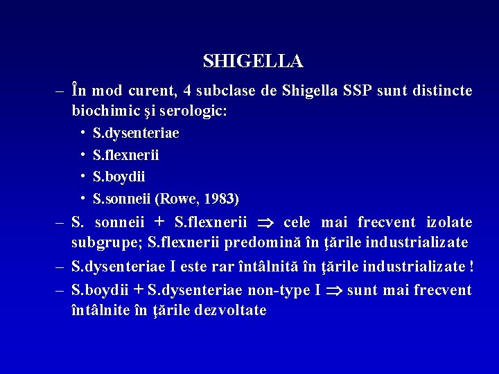 SHIGELLA – În mod curent, 4 subclase de Shigella SSP sunt distincte biochimic şi