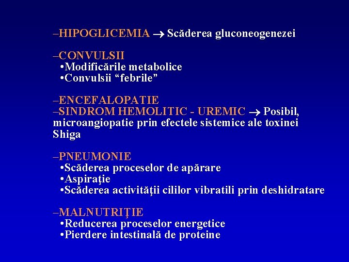 –HIPOGLICEMIA Scăderea gluconeogenezei –CONVULSII • Modificările metabolice • Convulsii “febrile” –ENCEFALOPATIE –SINDROM HEMOLITIC -