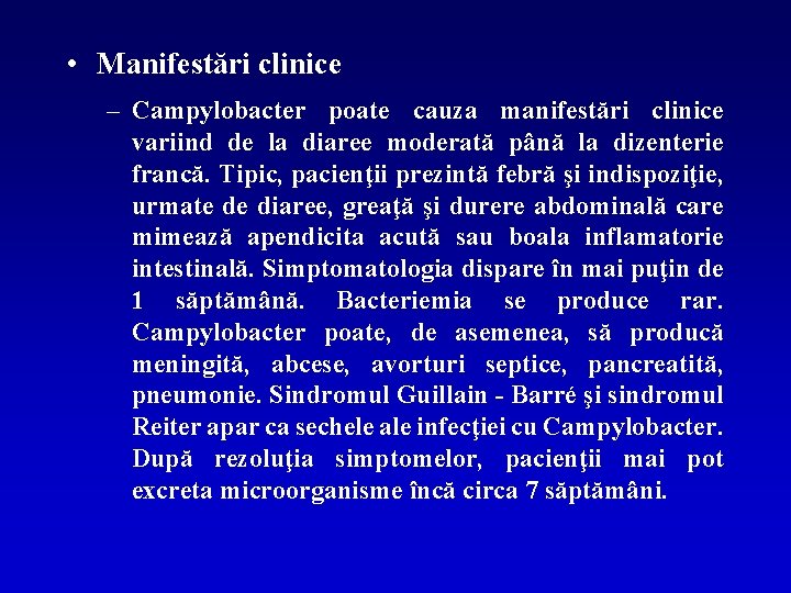  • Manifestări clinice – Campylobacter poate cauza manifestări clinice variind de la diaree