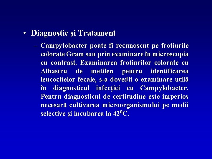  • Diagnostic şi Tratament – Campylobacter poate fi recunoscut pe frotiurile colorate Gram