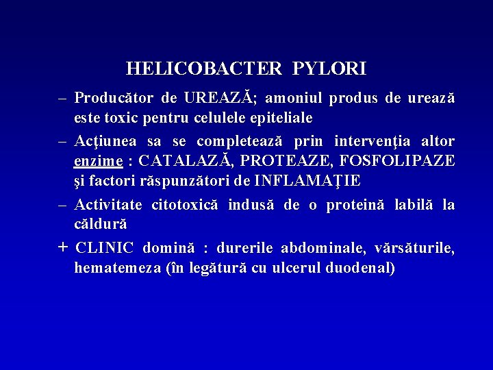 HELICOBACTER PYLORI – Producător de UREAZĂ; amoniul produs de urează este toxic pentru celulele