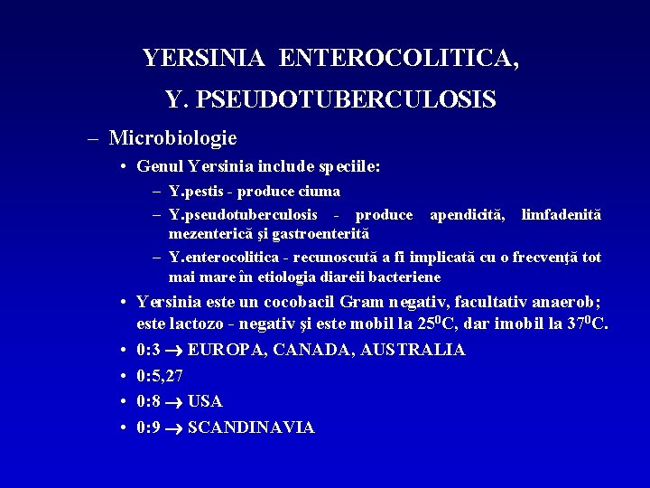 YERSINIA ENTEROCOLITICA, Y. PSEUDOTUBERCULOSIS – Microbiologie • Genul Yersinia include speciile: – Y. pestis