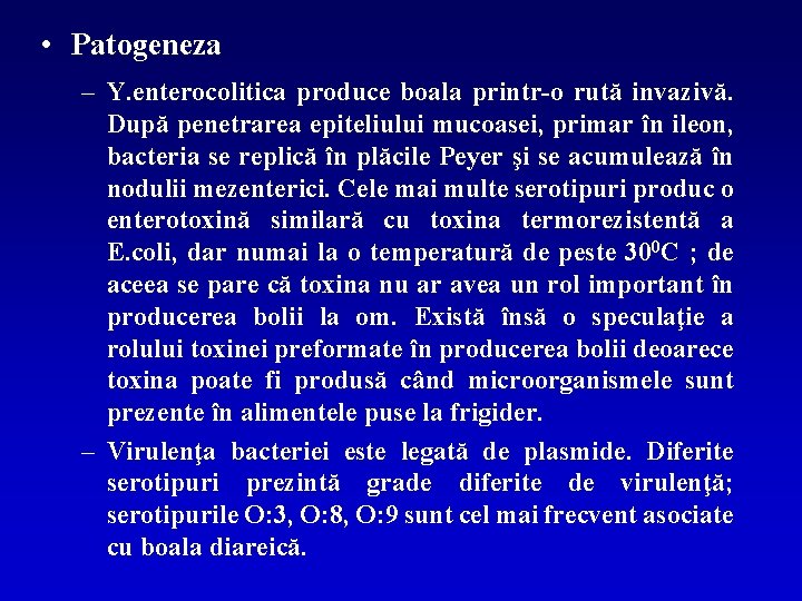  • Patogeneza – Y. enterocolitica produce boala printr-o rută invazivă. După penetrarea epiteliului