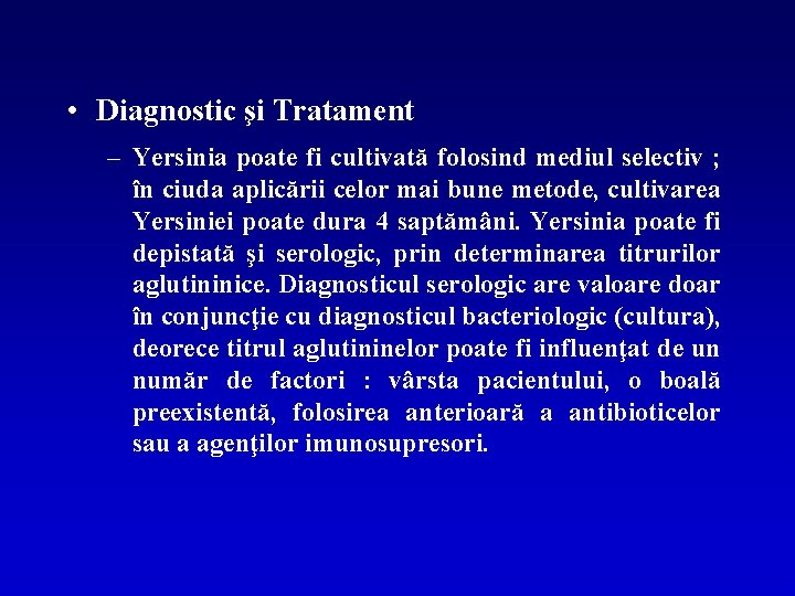  • Diagnostic şi Tratament – Yersinia poate fi cultivată folosind mediul selectiv ;