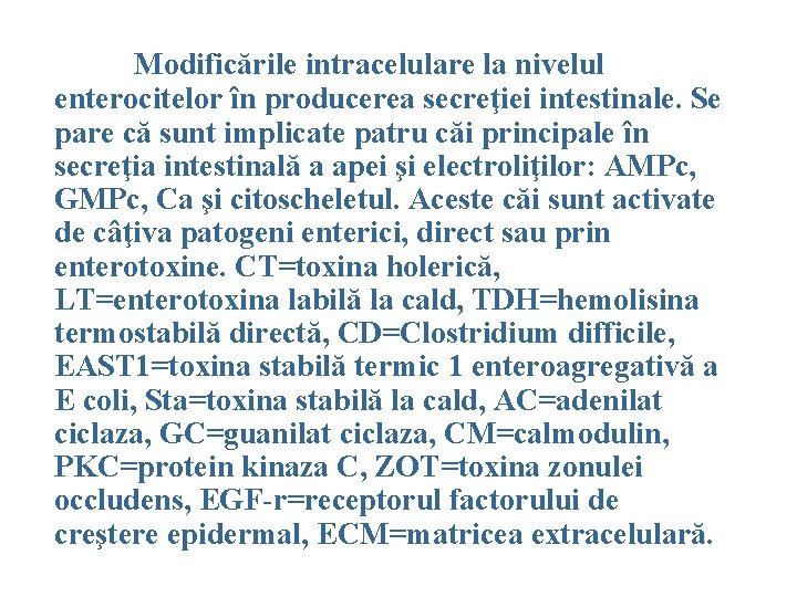 Modificările intracelulare la nivelul enterocitelor în producerea secreţiei intestinale. Se pare că sunt implicate