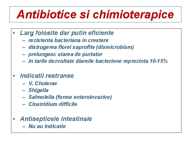 Antibiotice si chimioterapice • Larg folosite dar putin eficiente – – rezistenta bacteriana in