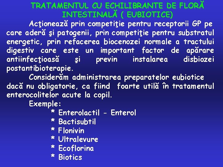 TRATAMENTUL CU ECHILIBRANTE DE FLORĂ INTESTINALĂ ( EUBIOTICE) Acţionează prin competiţie pentru receptorii GP