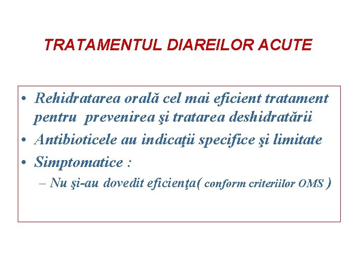 TRATAMENTUL DIAREILOR ACUTE • Rehidratarea orală cel mai eficient tratament pentru prevenirea şi tratarea