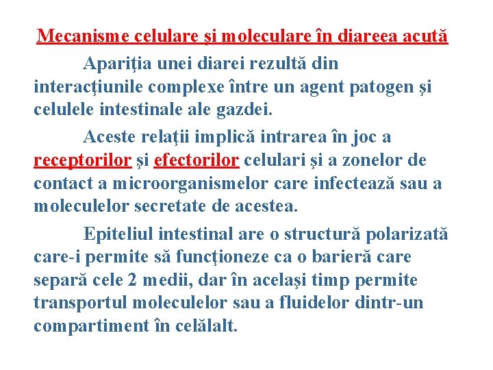 Mecanisme celulare şi moleculare în diareea acută Apariţia unei diarei rezultă din interacţiunile complexe