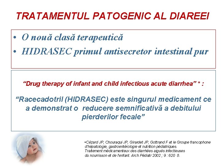 TRATAMENTUL PATOGENIC AL DIAREEI • O nouă clasă terapeutică • HIDRASEC primul antisecretor intestinal