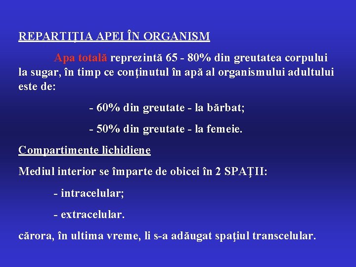 REPARTIŢIA APEI ÎN ORGANISM Apa totală reprezintă 65 - 80% din greutatea corpului la