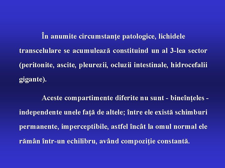 În anumite circumstanţe patologice, lichidele transcelulare se acumulează constituind un al 3 -lea sector