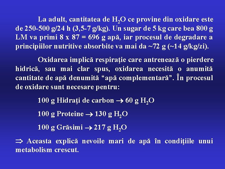 La adult, cantitatea de H 2 O ce provine din oxidare este de 250