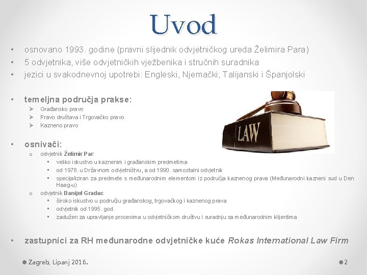 Uvod • • • osnovano 1993. godine (pravni slijednik odvjetničkog ureda Želimira Para) 5
