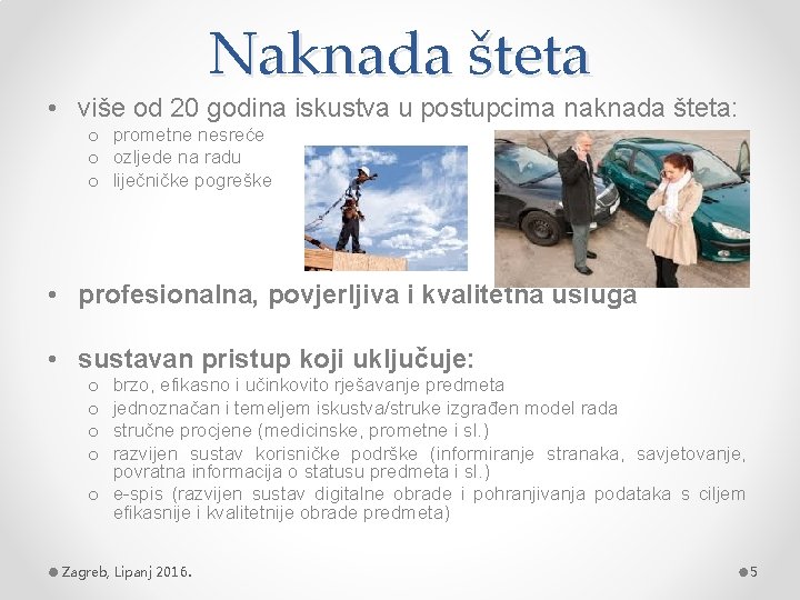 Naknada šteta • više od 20 godina iskustva u postupcima naknada šteta: o prometne