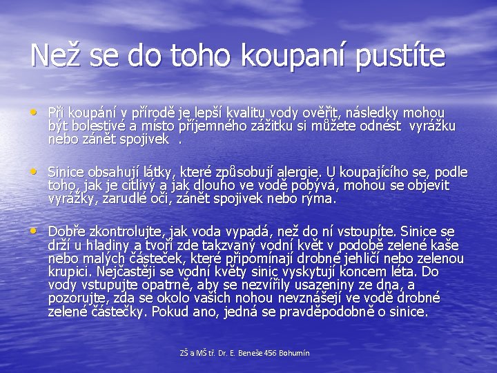 Než se do toho koupaní pustíte • Při koupání v přírodě je lepší kvalitu