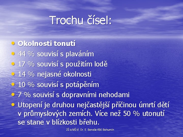  Trochu čísel: • Okolnosti tonutí • 44 % souvisí s plaváním • 17