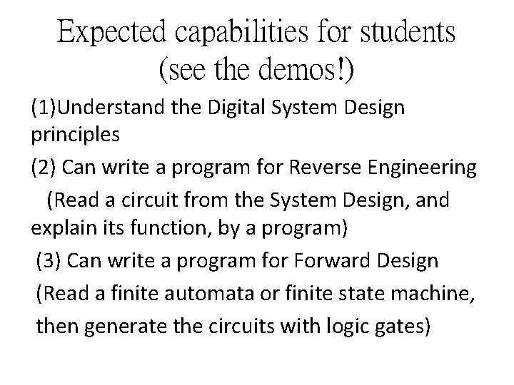 Expected capabilities for students (see the demos!) (1)Understand the Digital System Design principles (2)