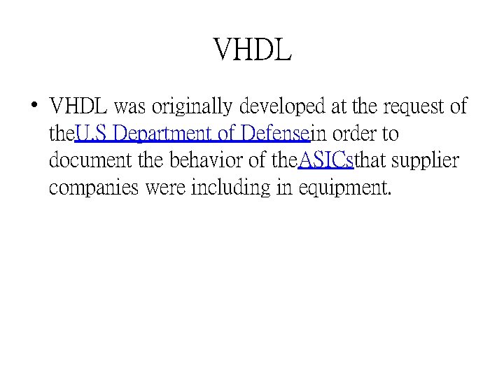 VHDL • VHDL was originally developed at the request of the. U. S Department