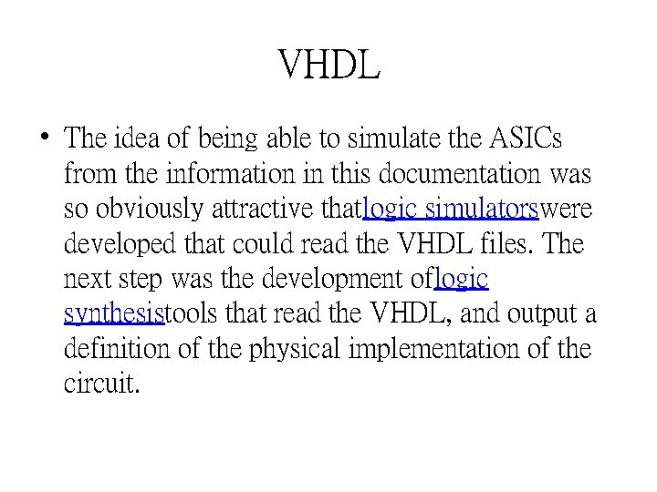 VHDL • The idea of being able to simulate the ASICs from the information