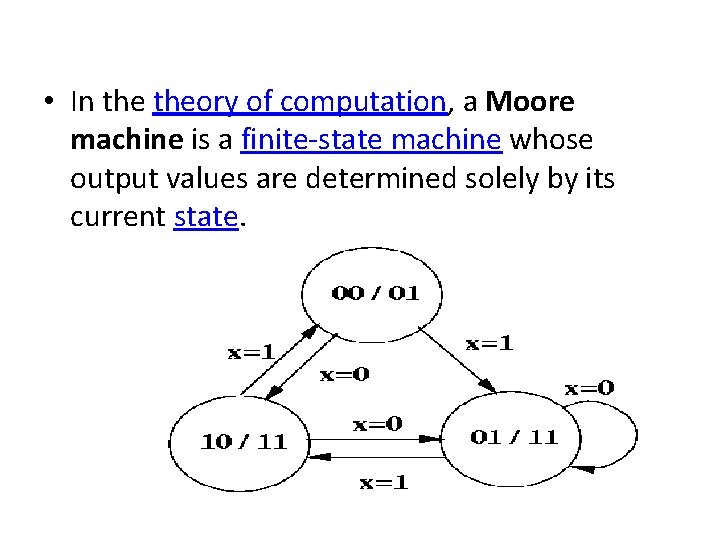  • In theory of computation, a Moore machine is a finite-state machine whose
